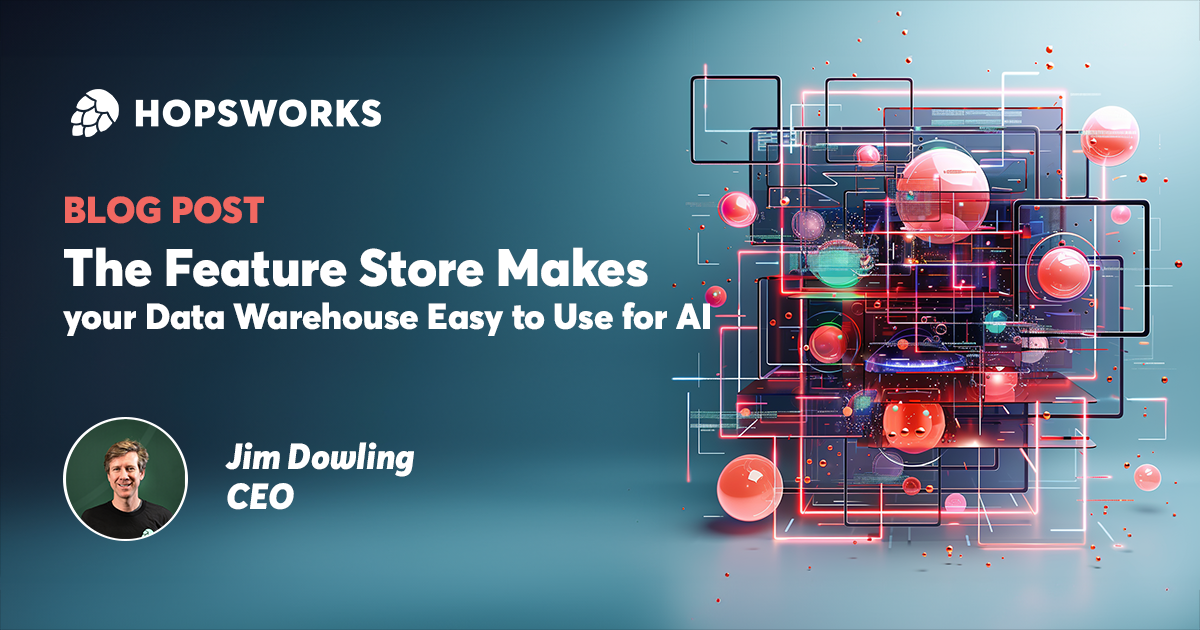 The Feature Store Makes Your Data Warehouse Easy To Use For Ai Hopsworks